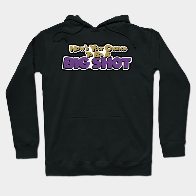 Be A Big Shot Hoodie by TheMillieMania